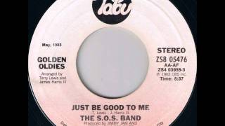 The S.O.S. Band - Just Be Good To Me