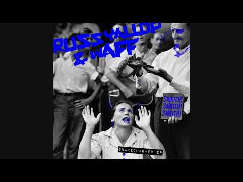 Russ Yallop, wAFF - Snakecharmer [SNATCH RECORDS]