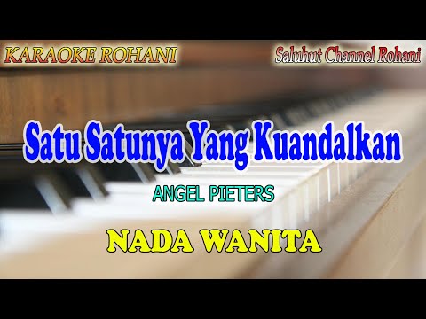 SATU SATUNYA YANG KUANDALKAN ll KARAOKE ROHANI ll ANGEL PIETERS ll NADA WANITA E=DO