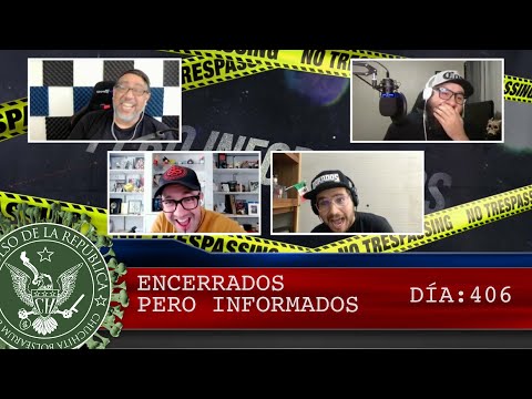 ENCERRADOS PERO INFORMADOS DÍA: 406 - EL PULSO DE LA REPÚBLICA