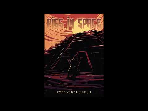 Pigs In Space - PYRAMIDAL FLUSH