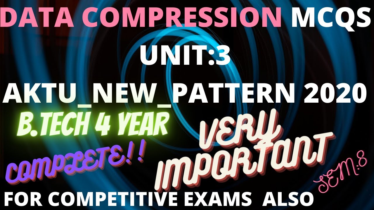 DATA COMPRESSION UNIT:3 | MCQS WITH SOLUTION|B TECH|AKTU|2020|NEW_PATTERN(COMPLETE)