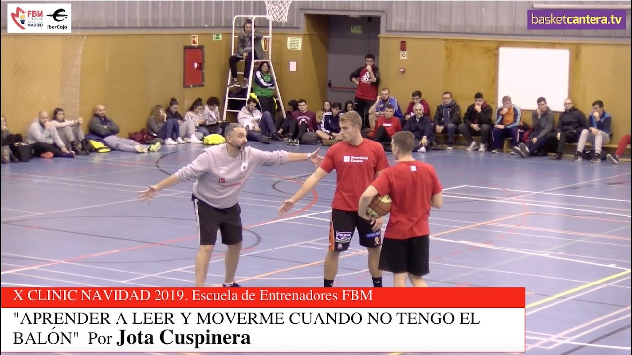 Clínic: APRENDER A LEER Y MOVERME CUANDO NO TENGO EL BALÓN. Jota Cuspinera. Escuela Entrenadores FBM