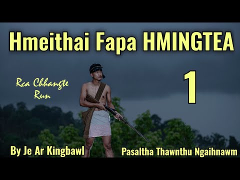 Hmeithai Fapa Hmingtea - 1 | Pasaltha Thawnthu Ngaihnawm