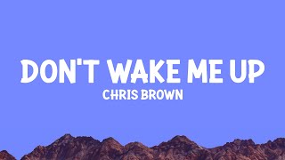 Chris Brown - Don't Wake Me Up (Lyrics)
