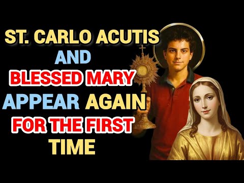 ST. CARLO ACUTIS AND MARY APPEARS AGAIN FOR THE FIRST TIME