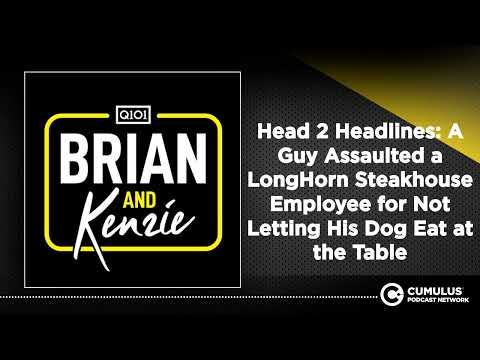 Head 2 Headlines: A Guy Assaulted a LongHorn Steakhouse Employee for Not Letting His Dog Eat at...