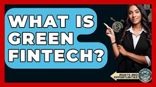 What Is Green Fintech? - AssetsandOpportunity.org