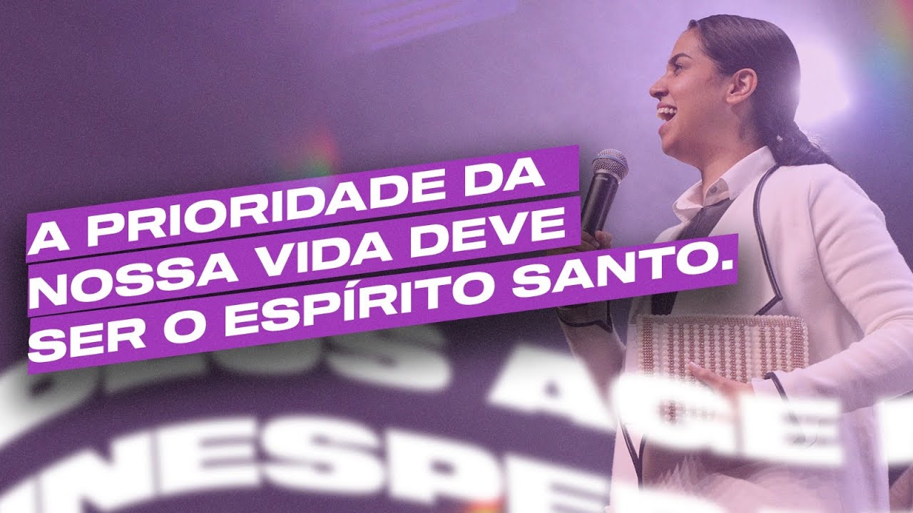A PRIORIDADE DA NOSSA VIDA DEVE SER O ESPÍRITO SANTO | Camila Barros
