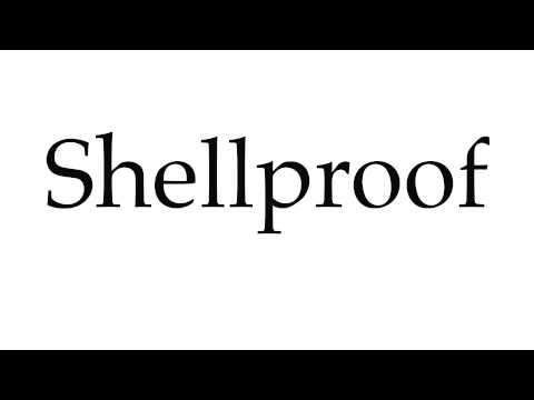 How to Pronounce Shellproof
