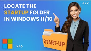 Location of the STARTUP folder in Windows 11/10