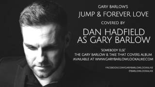 Jump &amp; Forever Love - Dan Hadfield as Gary Barlow