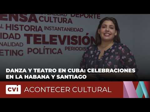 Danza y Teatro en Cuba: Celebraciones en La Habana y Santiago - Acontecer Cultural