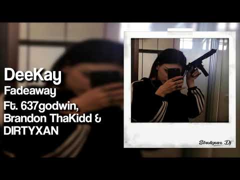 DeeKay - Fadeaway Ft. 637godwin, Brandon ThaKidd & DIRTYXAN (Prod. rioleyva)