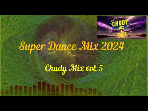 Super Dance Mix 2024 - Chudy Mix vol.5