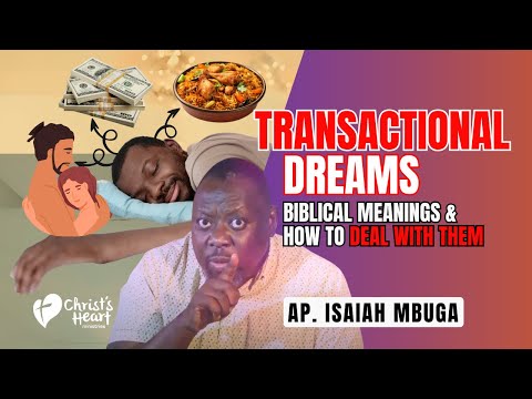 Transactional Dreams & Their Meanings - Bishop Isaiah Mbuga | (Sexual Dreams, Eating Dreams, etc.)