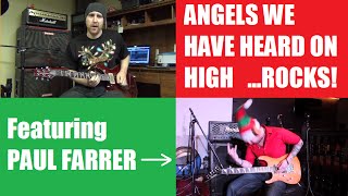 Angels We Have Heard On High ...ROCKS! (ft. Paul Farrer)