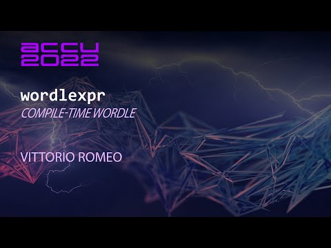 ACCU Lightning Talk - wordlexpr -- compile-time Wordle - Vittorio Romeo - ACCU 2022