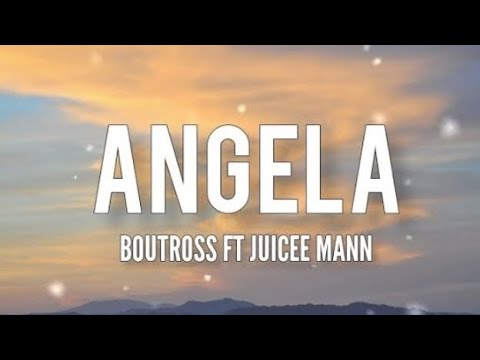 BOUTROSS FT JUICEE MAN -- ANGELA (LYRICS)