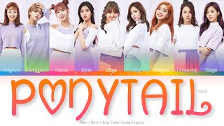 TWICE (트와이스) PONYTAIL Color Coded Lyrics (Han/Rom/Eng)