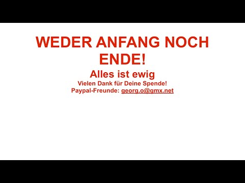 WEDER ANFANG NOCH ENDE - alles ist!