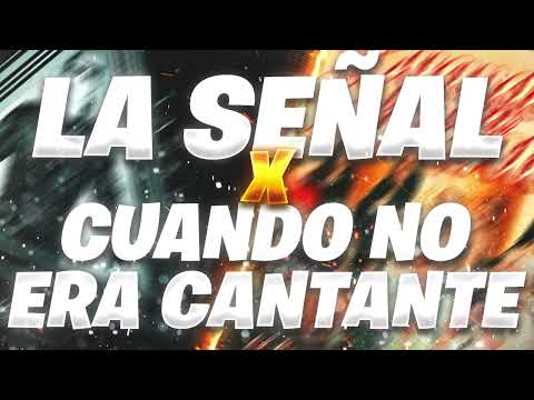 La Señal x Cuando no era Cantante - Facu Morán DJ (Mashup)