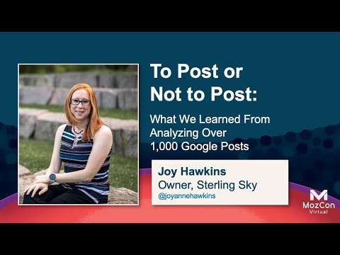 To Post or Not to Post: What We Learned From Analyzing 1K+ Google Posts [MozCon 2021] — Joy Hawkins