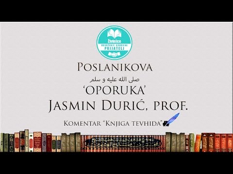POSLANIKOVA صلى الله عليه و سلم 'OPORUKA' - Jasmin Durić, prof.