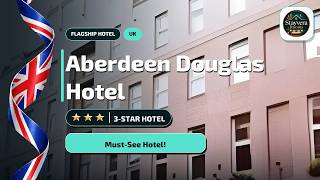 Aberdeen Douglas Hotel: What You Need to Know in Aberdeen✨