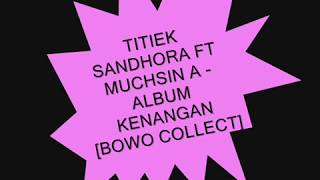 Download lagu TITIEK SANDHORA FT MUCHSIN A -  ALBUM KENANGAN [BOWO COLLECT] mp3