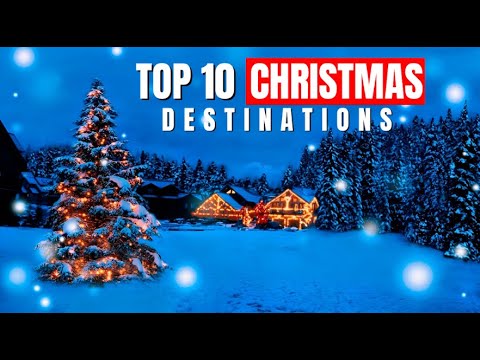 ✨ Most AMAZING Top 10 Christmas Destinations...
