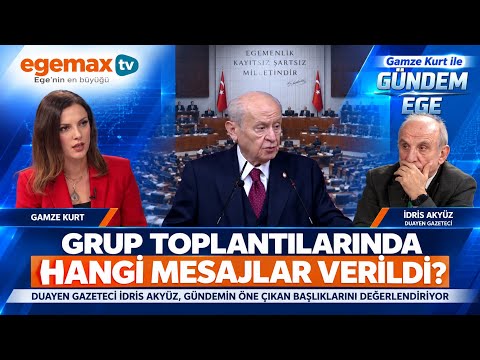 Grup Toplantılarında Hangi Mesajlar Verildi? | İdris Akyüz Yorumluyor | Gündem Ege