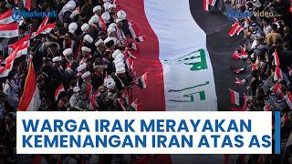 Ribuan Warga Irak Rayakan Kemenangan Iran, Puji Kemampuan yang Buat AS Setuju Persyaratan Gencatan
