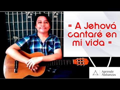 A Jehová Cantaré En Mi Vida - Música Religiosa