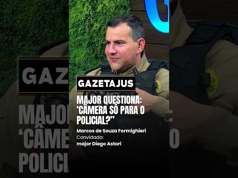 “Será que na sala do juiz também não tinha que ter câmera?”, questiona major