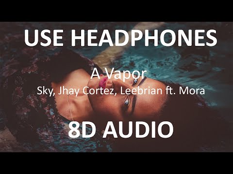 Sky, Jhay Cortez, Leebrian - A Vapor ft. Mora ( 8D Audio ) 🎧