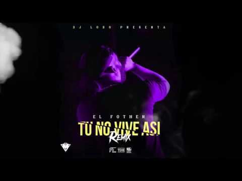 El Fother Tu no Vive Así Remix