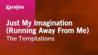 Karaoke Just My Imagination (Running Away From Me) - The Temptations *
