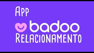 Badoo Relacionamento Bate-papo e Encontros,Top Aplicativo.