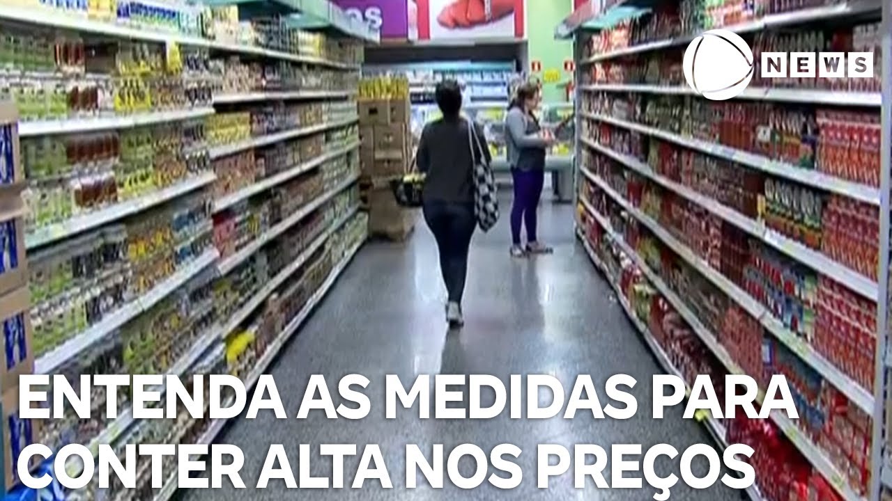 Entenda as medidas anunciadas pelo governo para baixar os preços dos alimentos