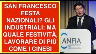 SAN FRANCESCO FESTA NAZIONALI? GLI INDUSTRIALI: MA QUALE FESTIVITÀ, LAVORARE DI PIÙ COME I CINESI