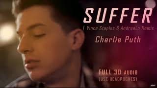 CHARLIE PUTH - SUFFER (FULL 3D, Vince Staples &amp; AndreaLo Remix)┃★이어폰 필수! USE HEADPHONES!