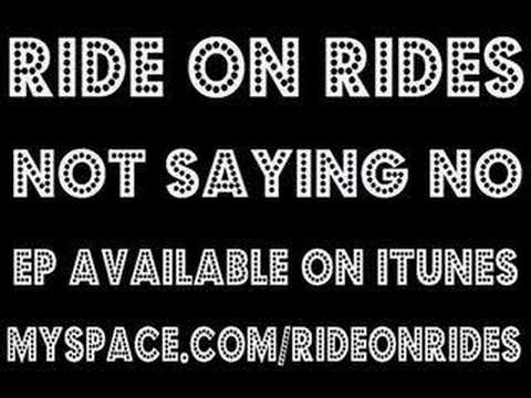 Ride On Rides - Not Saying No