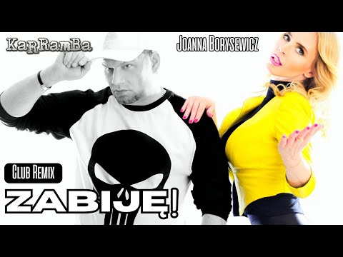 KaRRamBa x Joanna Borysewicz - ZABIJĘ! (MB Club Remix)