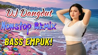Download lagu DJ DANGDUT NONSTOP FULL ALBUM BASS EMPUK  DJ REMIX ENAK BUAT SANTAI VOL 55 mp3