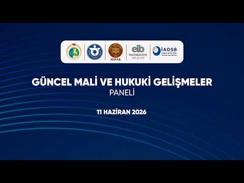 Güncel Mali ve Hukuki Gelişmeler Paneli