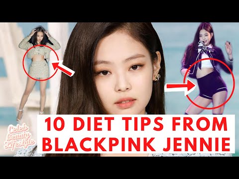 10 Diet Tips from BLACKPINK Jennie | BlackPink Tips