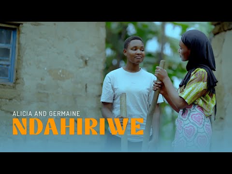 NDAHIRIWE By Alicia and Germaine