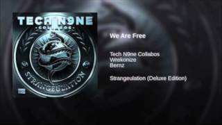 Tech N9ne Collabos - We Are Free (feat. Bernz & Wrekonize)