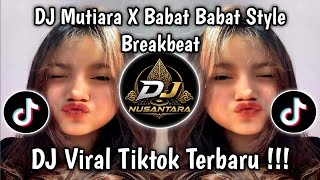 Download lagu DJ MUTIARA X BABAT BABAT STYLE BREAKBEAT FULL BASS | SOUND VIRAL FYP TIKTOK TERBARU 2026 mp3